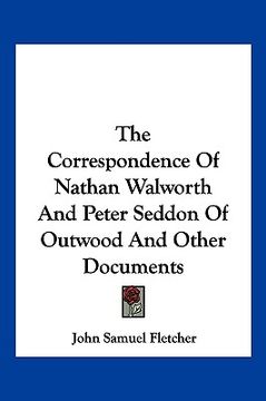 portada the correspondence of nathan walworth and peter seddon of outwood and other documents (en Inglés)