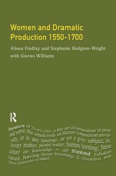 portada Women and Dramatic Production 1550 - 1700 (in English)