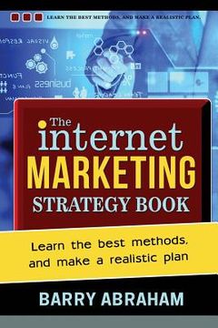 portada The Internet Marketing Strategy Book: Learn the best methods, and make a realistic plan (en Inglés)