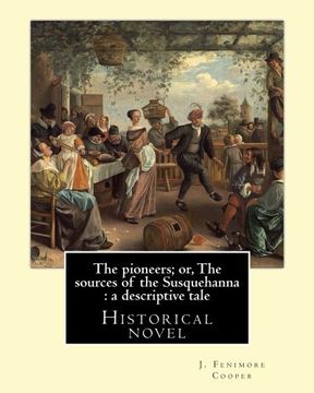 portada The pioneers; or, The sources of the Susquehanna : a descriptive tale. By: J.  Fenimore Cooper: Historical novel
