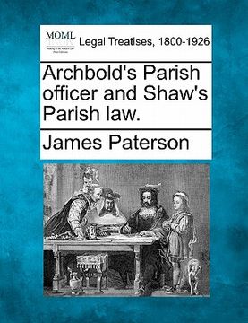 portada archbold's parish officer and shaw's parish law. (en Inglés)