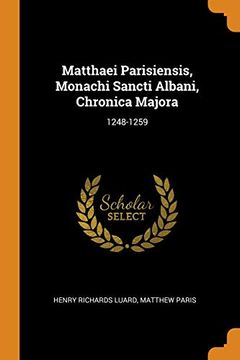 portada Matthaei Parisiensis, Monachi Sancti Albani, Chronica Majora: 1248-1259 