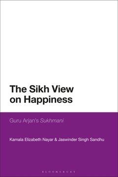 portada The Sikh View on Happiness: Guru Arjan's Sukhmani (en Inglés)