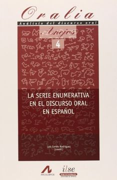 La serie enumerativa en el discurso oral en español (Anejos Oralia)