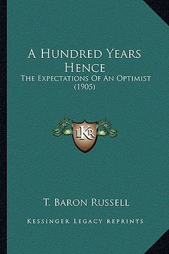 portada a hundred years hence: the expectations of an optimist (1905) (en Inglés)
