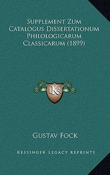 portada Supplement Zum Catalogus Dissertationum Philologicarum Classicarum (1899) (en Alemán)