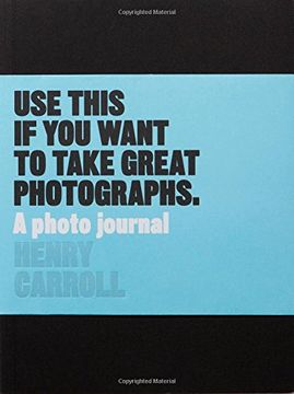 portada Use This if you Want to Take Great Photographs: A Photo Journal (en Inglés)