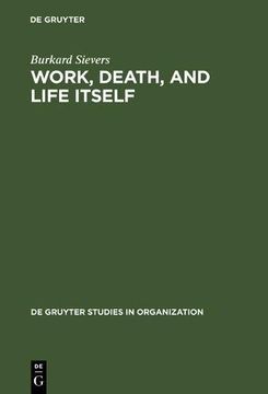 portada work, death, and life itself: essays on management and organization