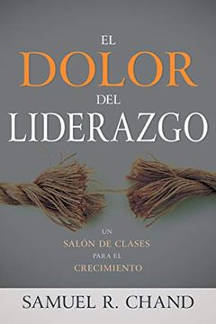 portada El Dolor del Liderazgo: Un Salón de Clases Para el Crecimiento (in Spanish)
