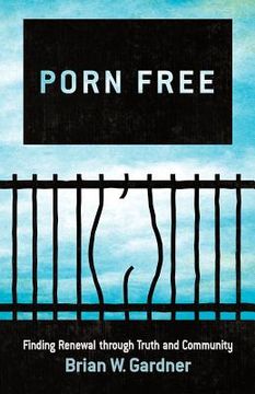 portada porn free: finding renewal through truth and community (en Inglés)