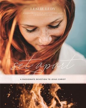 portada Set Apart - A Passionate Devotion to Jesus Christ: A Foundational Study in Christ-Centered Living for Women of All Ages (en Inglés)
