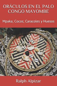 portada Oráculos en el Palo Congo Mayombe: Mpaka; Cocos; Caracoles y Huesos: 16 (Colección Maiombe) (in Spanish)