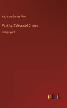 portada Vaninka; Celebrated Crimes: in large print (en Inglés)