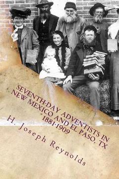 portada "Seventh-day Adventists in New Mexico and El Paso, Texas 1881-1909" (en Inglés)