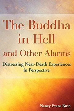 portada The Buddha in Hell and Other Alarms: Distressing Near-Death Experiences in Perspective (en Inglés)