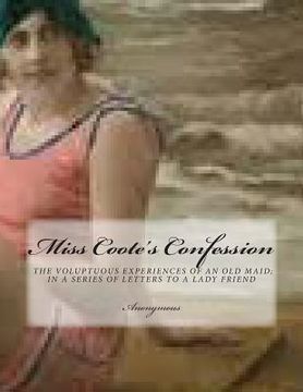 portada Miss Coote's Confession: the voluptuos experiences of an old maid;in a series of letters to a lady friend