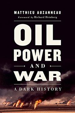portada Oil, Power, and War: A Dark History (en Inglés)