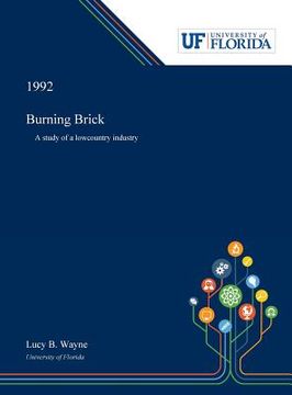 portada Burning Brick: A Study of a Lowcountry Industry (en Inglés)