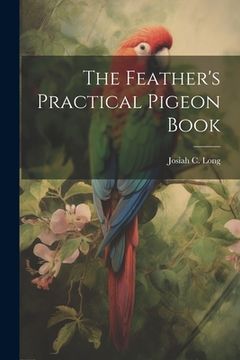 portada The Feather's Practical Pigeon Book (en Inglés)