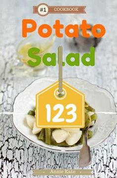 portada Potato Salad 123: A Collection of 123 Potato Salad Recipes That Will Be a Hit at Your Next Barbecue (en Inglés)