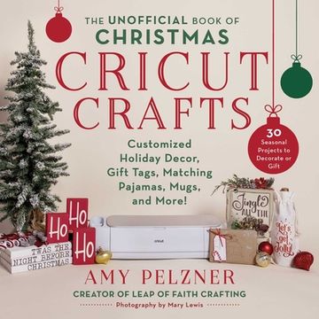 portada The Unofficial Book of Christmas Cricut Crafts: Customized Holiday Decor, Gift Tags, Matching Pajamas, Mugs, and More! (Unofficial Books of Cricut Crafts) (en Inglés)