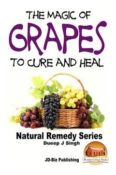 portada The Magic of Grapes To Cure and Heal (en Inglés)