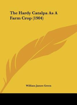 portada the hardy catalpa as a farm crop (1904) (en Inglés)