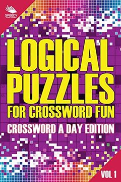 portada Logical Puzzles for Crossword fun vol 1: Crossword a day Edition (en Inglés)