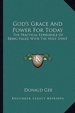 portada god's grace and power for today: the practical experience of being filled with the holy spirit (en Inglés)