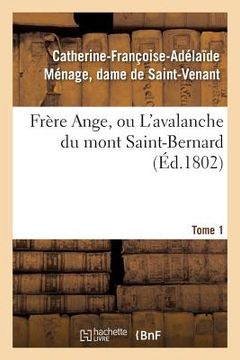 portada Frère Ange, Ou l'Avalanche Du Mont Saint-Bernard. Tome 1 (en Francés)