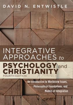 portada Integrative Approaches to Psychology and Christianity, 4th Edition: An Introduction to Worldview Issues, Philosophical Foundations, and Models of Integration 