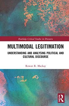 portada Multimodal Legitimation: Understanding and Analysing Political and Cultural Discourse (Routledge Critical Studies in Discourse) (en Inglés)