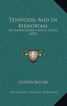 portada tennyson and in memoriam: an appreciation and a study (1892) (en Inglés)