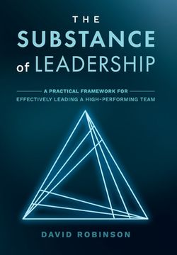 portada The Substance of Leadership: A Practical Framework for Effectively Leading a High-Performing Team (in English)