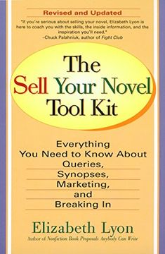 portada The Sell Your Novel Tool Kit: Everything you Need to Know About Queries, Synopses, Marketing, and Breaking in (en Inglés)