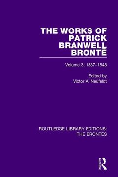 portada The Works of Patrick Branwell Brontë: Volume 3, 1837-1848 (en Inglés)