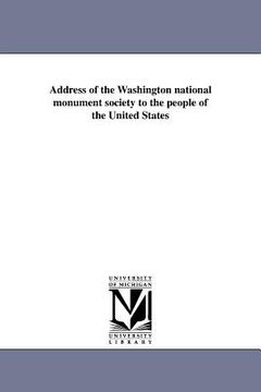 portada address of the washington national monument society to the people of the united states (en Inglés)