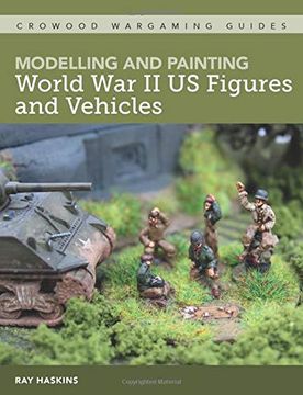 portada Modelling and Painting WWII Us Figures and Vehicles (en Inglés)