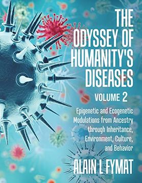 portada The Odyssey of Humanity's Diseases Volume 2: Epigenetic and Ecogenetic Modulations From Ancestry Through Inheritance, Environment, Culture, and Behavior (en Inglés)