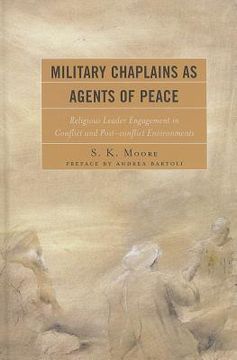 portada military chaplains as agents of peace: religious leader engagement in conflict and post-conflict environments (en Inglés)