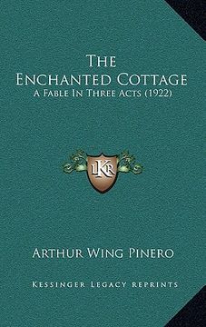 portada the enchanted cottage: a fable in three acts (1922) (en Inglés)