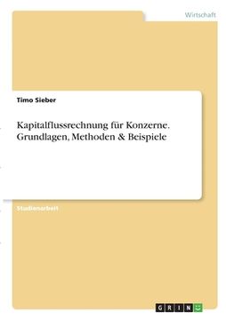 portada Kapitalflussrechnung für Konzerne. Grundlagen, Methoden & Beispiele (in German)
