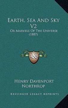portada earth, sea and sky v2: or marvels of the universe (1887) (in English)
