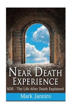 portada Near Death Experience: NDE - The Life After Death Explained (en Inglés)