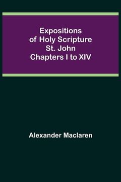 portada Expositions of Holy Scripture: St. John Chapters I to XIV (in English)