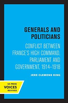 portada Generals and Politicians: Conflict Between France'S High Command, Parliament and Government, 1914-1918 (en Inglés)