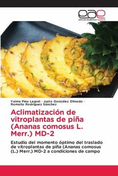 portada Aclimatización de Vitroplantas de Piña (Ananas Comosus l. Merr. ) Md-2: Estudio del Momento Óptimo del Traslado de Vitroplantas de Piña (Ananas Comosus (L. ) Merr. ) Md-2 a Condiciones de Campo