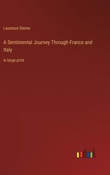 portada A Sentimental Journey Through France and Italy: in large print (en Inglés)