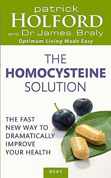 portada the homocysteine solution: the fast new way to dramatically improve your health. by patrick holford, james braly (en Inglés)