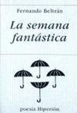 La Semana Fantastica (poesia Hiperion) (spanish Edition)
